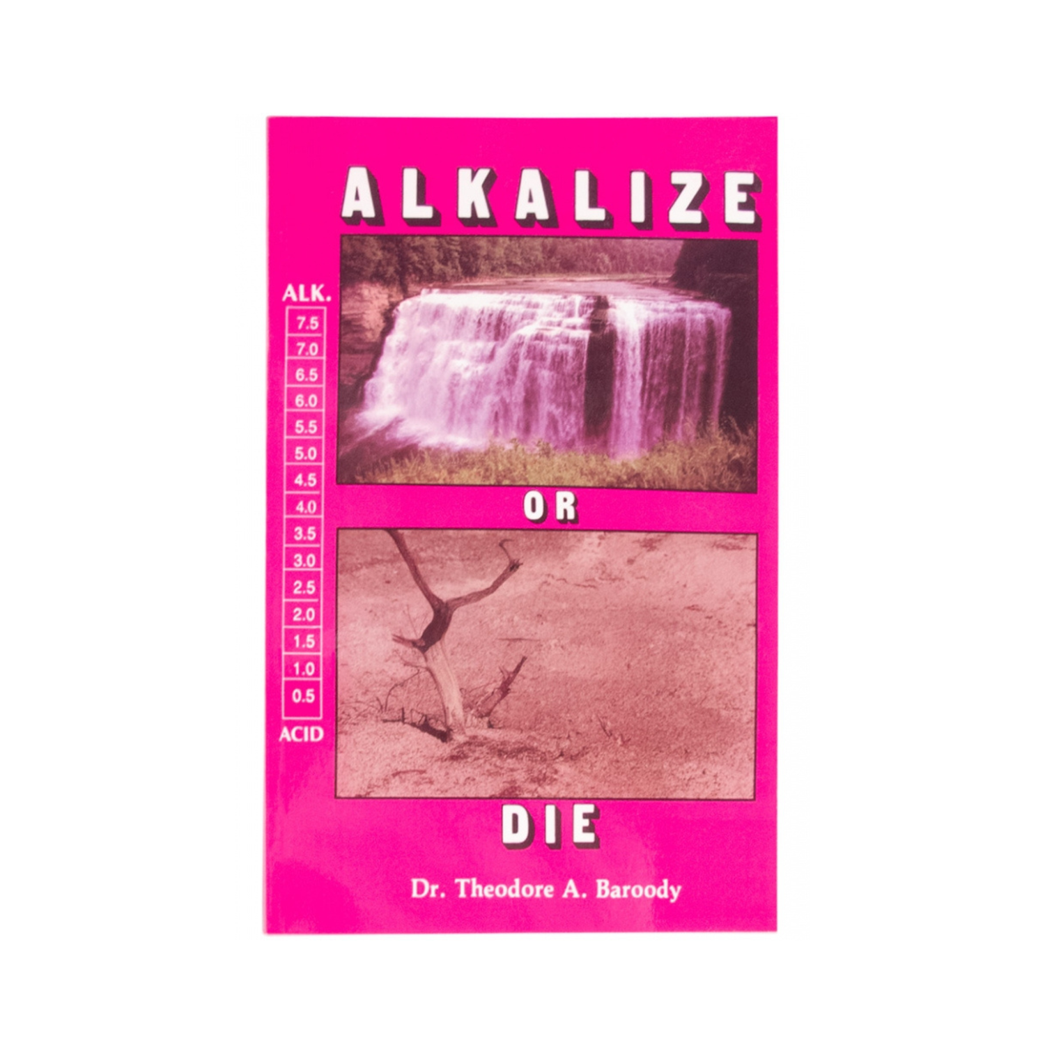 Publication: "Alkalise Or Die" - Dr Theodore Baroody