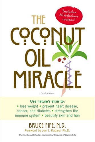 Publication: "Coconut Oil Miracle" - Dr Bruce Fife